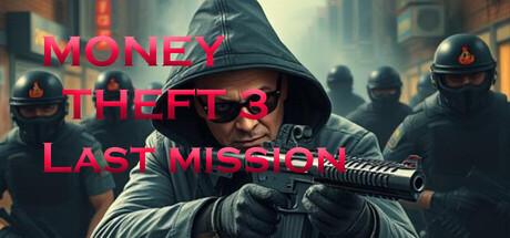 Money Theft 3 Last Mission PC Steam CD Key Logo