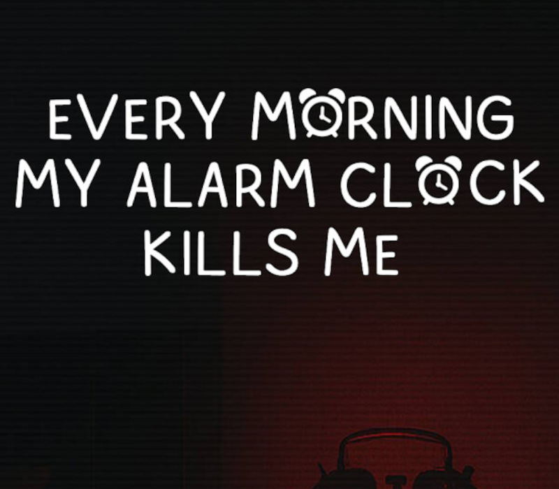 EVERY MORNING MY ALARM CLOCK KILLS ME PC Steam CD Key Logo