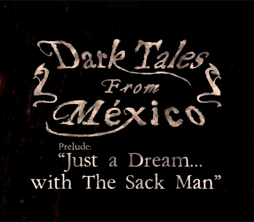 Dark Tales from Mexico. Prelude. Just a Dream... with The Sack Man Steam CD Key Logo